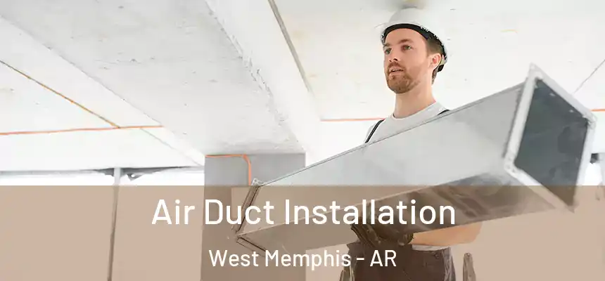  Air Duct Installation West Memphis - AR