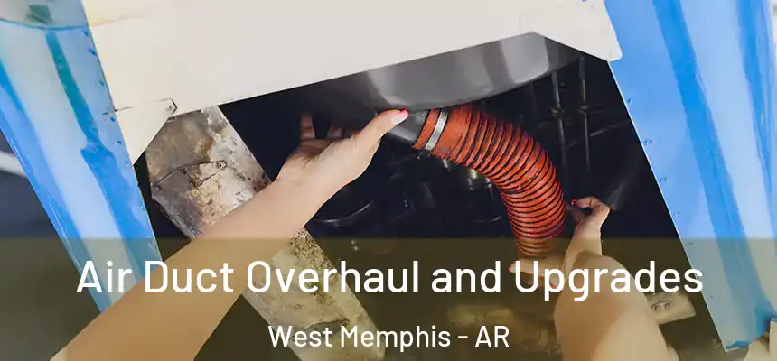  Air Duct Overhaul and Upgrades West Memphis - AR