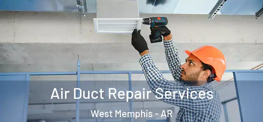  Air Duct Repair Services West Memphis - AR