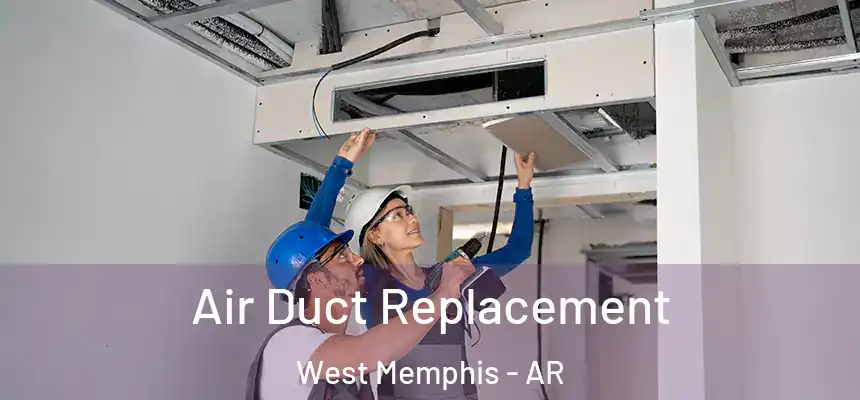 Air Duct Replacement West Memphis - AR
