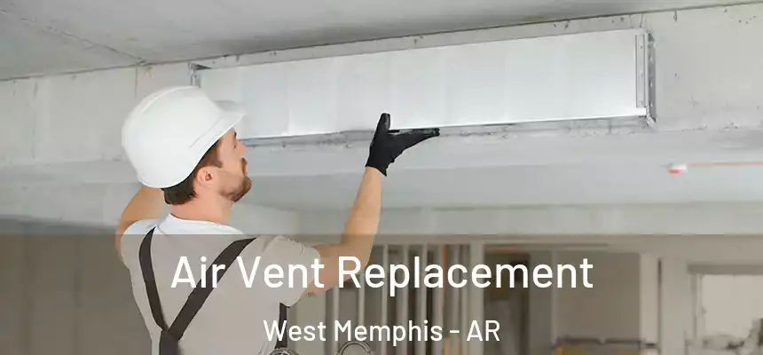  Air Vent Replacement West Memphis - AR