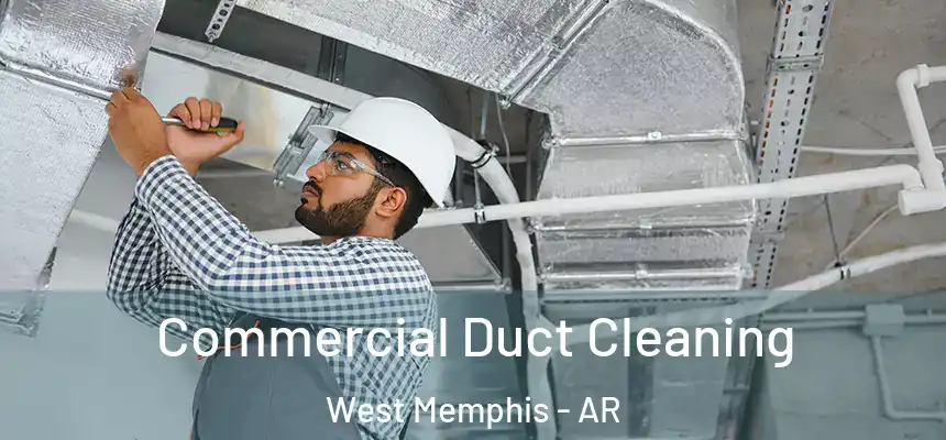 Commercial Duct Cleaning West Memphis - AR