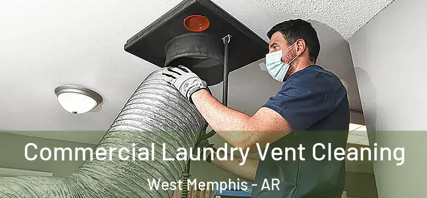  Commercial Laundry Vent Cleaning West Memphis - AR
