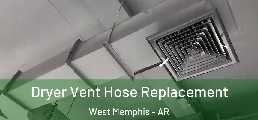 Dryer Vent Hose Replacement West Memphis - AR