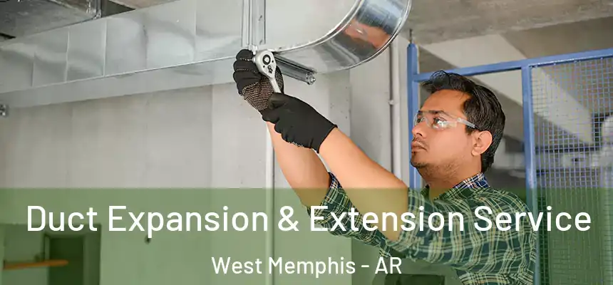  Duct Expansion & Extension Service West Memphis - AR