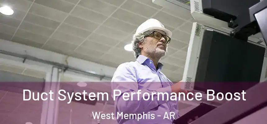 Duct System Performance Boost West Memphis - AR