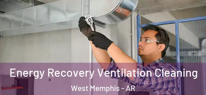  Energy Recovery Ventilation Cleaning West Memphis - AR