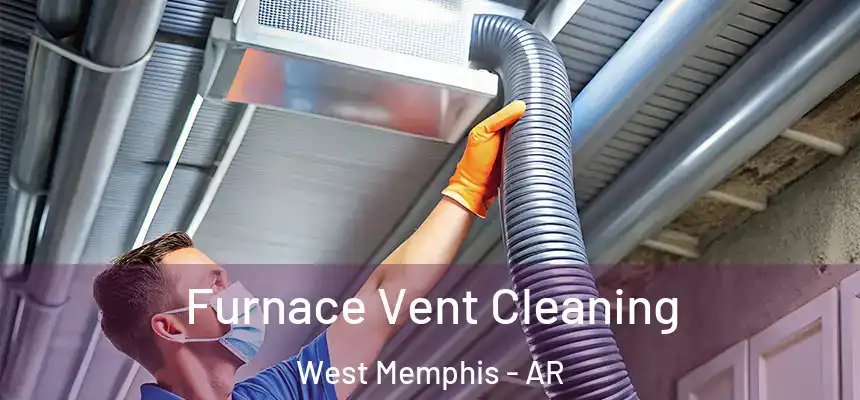 Furnace Vent Cleaning West Memphis - AR