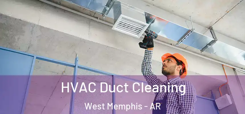  HVAC Duct Cleaning West Memphis - AR
