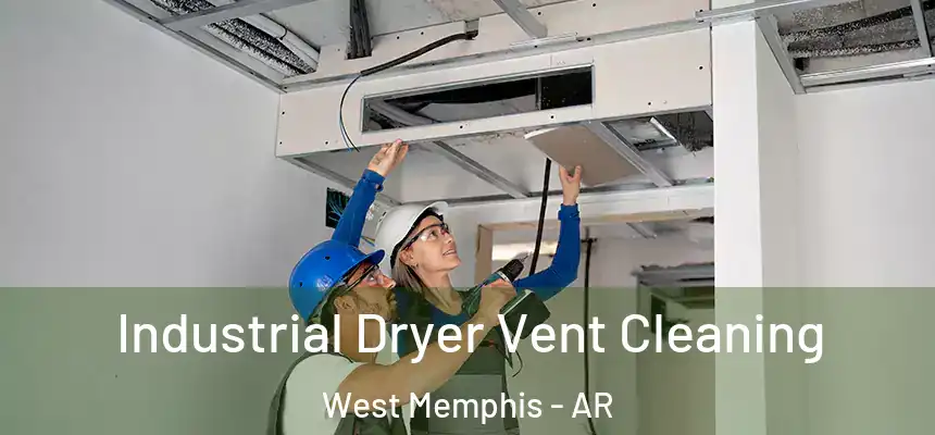 Industrial Dryer Vent Cleaning West Memphis - AR