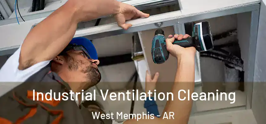 Industrial Ventilation Cleaning West Memphis - AR