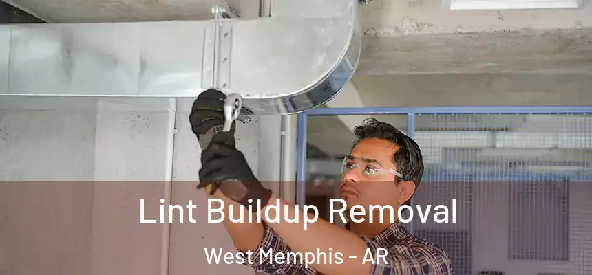  Lint Buildup Removal West Memphis - AR