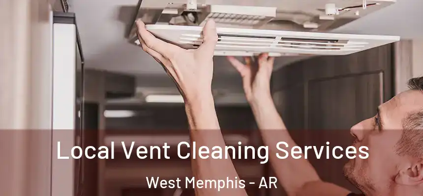  Local Vent Cleaning Services West Memphis - AR