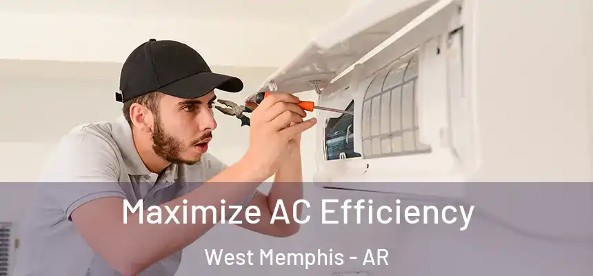 Maximize AC Efficiency West Memphis - AR