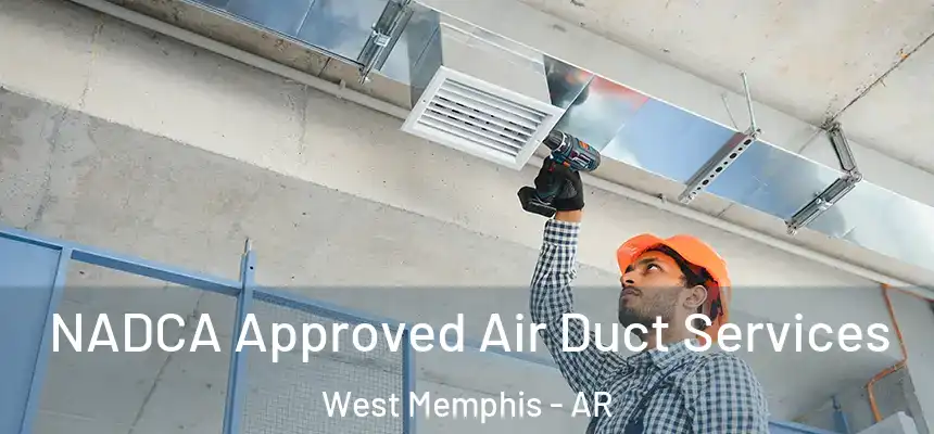  NADCA Approved Air Duct Services West Memphis - AR