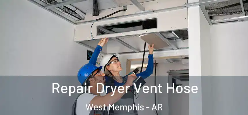  Repair Dryer Vent Hose West Memphis - AR