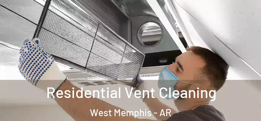Residential Vent Cleaning West Memphis - AR