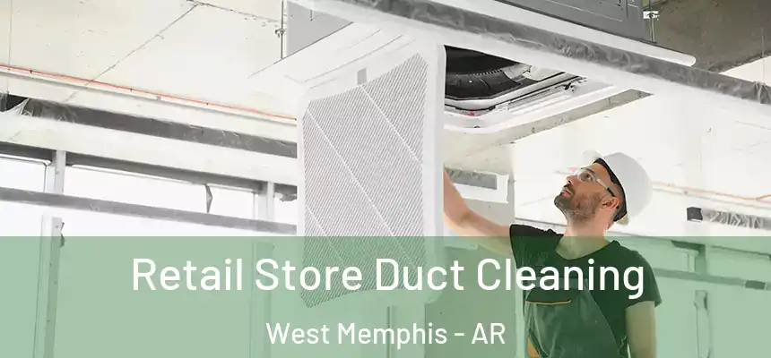 Retail Store Duct Cleaning West Memphis - AR