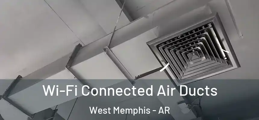 Wi-Fi Connected Air Ducts West Memphis - AR